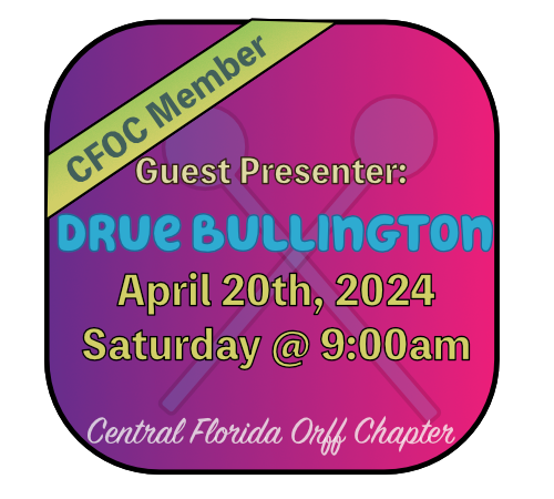 Drue Bullington / CFOC Members ONLY – Central Florida Orff Chapter